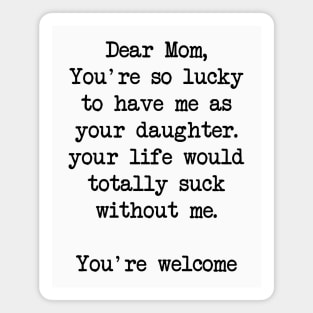 Gift For Mom - Dear Mom I Love How That I'M Your Favorite Child  Best Gift Magnet